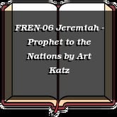 FREN-06 Jeremiah - Prophet to the Nations