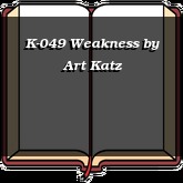 K-049 Weakness
