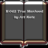 K-042 True Manhood