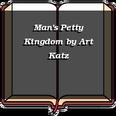 Man's Petty Kingdom