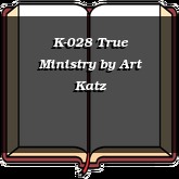 K-028 True Ministry