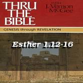 Esther 1.12-16