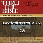 Ecclesiastes 2.17, 18