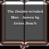The Double-minded Man - James
