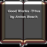 Good Works -Titus