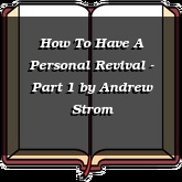 How To Have A Personal Revival - Part 1