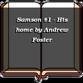 Samson #1 - His home