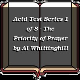 Acid Test Series 1 of 8 - The Priority of Prayer