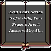 Acid Tests Series 5 of 8 - Why Your Prayers Aren't Answered