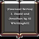 (Covenant Series) 1. David and Jonathan