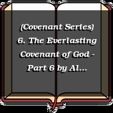 (Covenant Series) 6. The Everlasting Covenant of God - Part 6