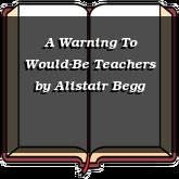 A Warning To Would-Be Teachers