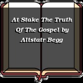 At Stake The Truth Of The Gospel