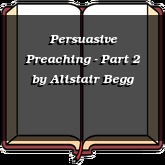 Persuasive Preaching - Part 2