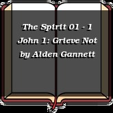 The Spirit 01 - 1 John 1: Grieve Not