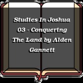 Studies In Joshua 03 - Conquering The Land