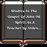 Studies In The Gospel Of John 06 - Spirit As A Teacher