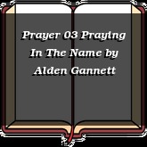 Prayer 03 Praying In The Name