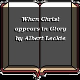 When Christ appears in Glory