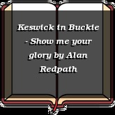Keswick in Buckie - Show me your glory
