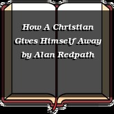 How A Christian Gives Himself Away