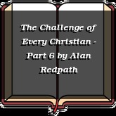 The Challenge of Every Christian - Part 6