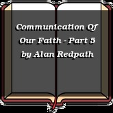 Communication Of Our Faith - Part 5