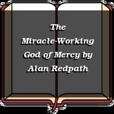 The Miracle-Working God of Mercy