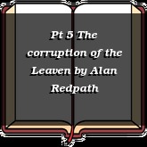 Pt 5 The corruption of the Leaven