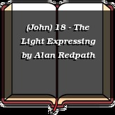 (John) 18 - The Light Expressing