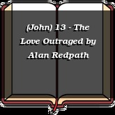 (John) 13 - The Love Outraged