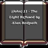 (John) 11 - The Light Refused
