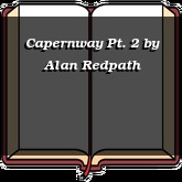 Capernway Pt. 2