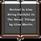 Revival Is Also Being Faithful In The Small Things