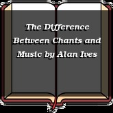 The Difference Between Chants and Music