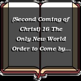 (Second Coming of Christ) 16 The Only New World Order to Come