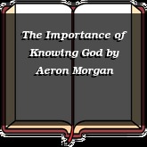 The Importance of Knowing God