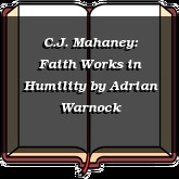 C.J. Mahaney: Faith Works in Humility