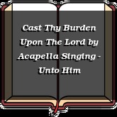 Cast Thy Burden Upon The Lord
