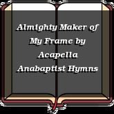 Almighty Maker of My Frame