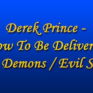 Derek Prince - How To Be Delivered (From Demons / Evil Spirits) (1995)