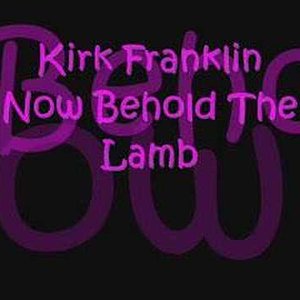 Now Behold The Lamb
