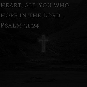 Psalm 31:34 NIV "Be strong and take heart, all you who hope in the Lord." Verse Image 1