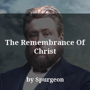 The Remembrance Of Christ