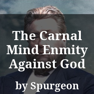 The Carnal Mind Enmity Against God