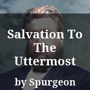 Salvation To The Uttermost