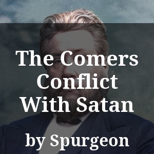 The Comers Conflict With Satan