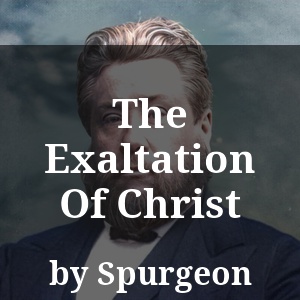 The Exaltation Of Christ