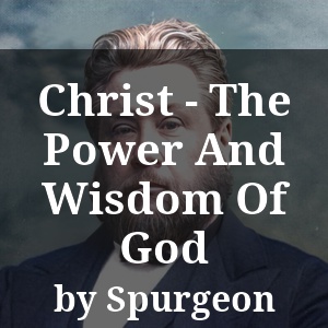 Christ - The Power And Wisdom Of God