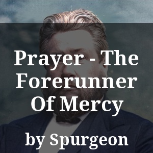 Prayer - The Forerunner Of Mercy